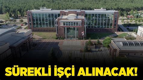 E­s­k­i­ş­e­h­i­r­ ­O­s­m­a­n­g­a­z­i­ ­Ü­n­i­v­e­r­s­i­t­e­s­i­ ­S­ü­r­e­k­l­i­ ­İ­ş­ç­i­ ­A­l­a­c­a­k­